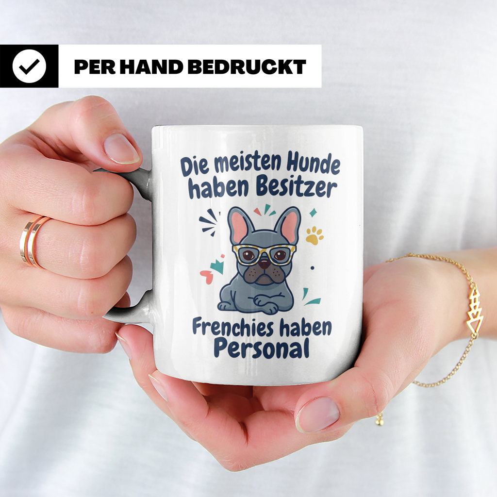 Frenchie Tasse mit Spruch 'Frenchies haben Personal', Franzö – Weiß [farbe:weiß]