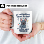 Frenchie Tasse mit Spruch 'Frenchies haben Personal', Franzö – Weiß [farbe:weiß]