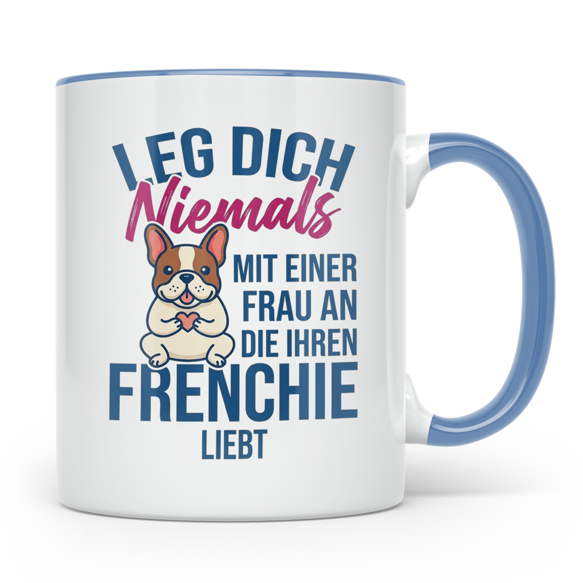 Frenchie Tasse mit Spruch "Leg dich niemals mit einer Frau a – Blau [farbe:blau]