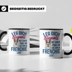 Frenchie Tasse mit Spruch "Leg dich niemals mit einer Frau a – Schwarz [farbe:schwarz]