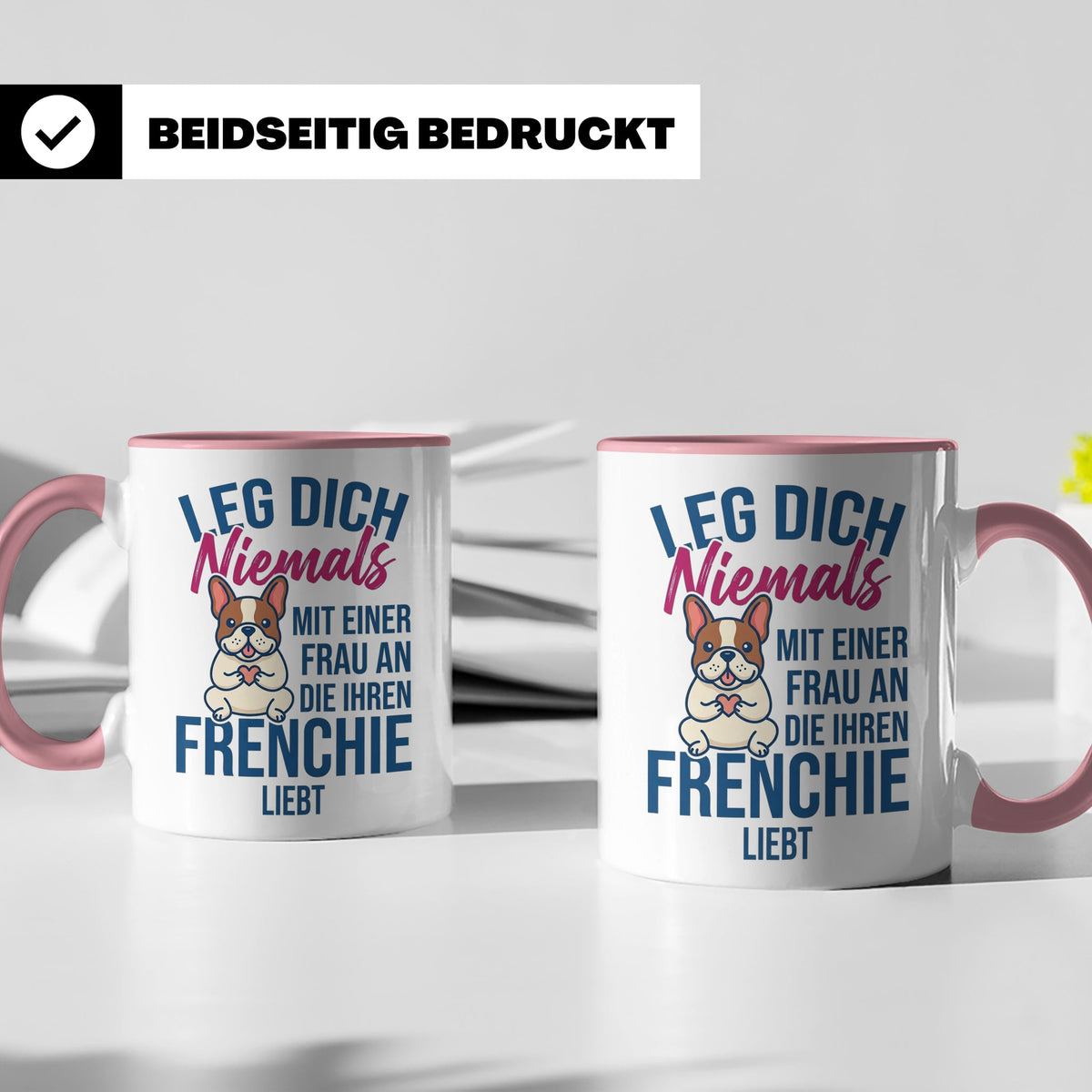 Frenchie Tasse mit Spruch "Leg dich niemals mit einer Frau a – Rosa [farbe:rosa]