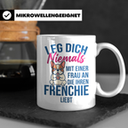 Frenchie Tasse mit Spruch "Leg dich niemals mit einer Frau a – Weiß [farbe:weiß]