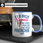 Frenchie Tasse mit Spruch "Leg dich niemals mit einer Frau a – Blau [farbe:blau]