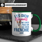 Frenchie Tasse mit Spruch "Leg dich niemals mit einer Frau a – Grün [farbe:grün]