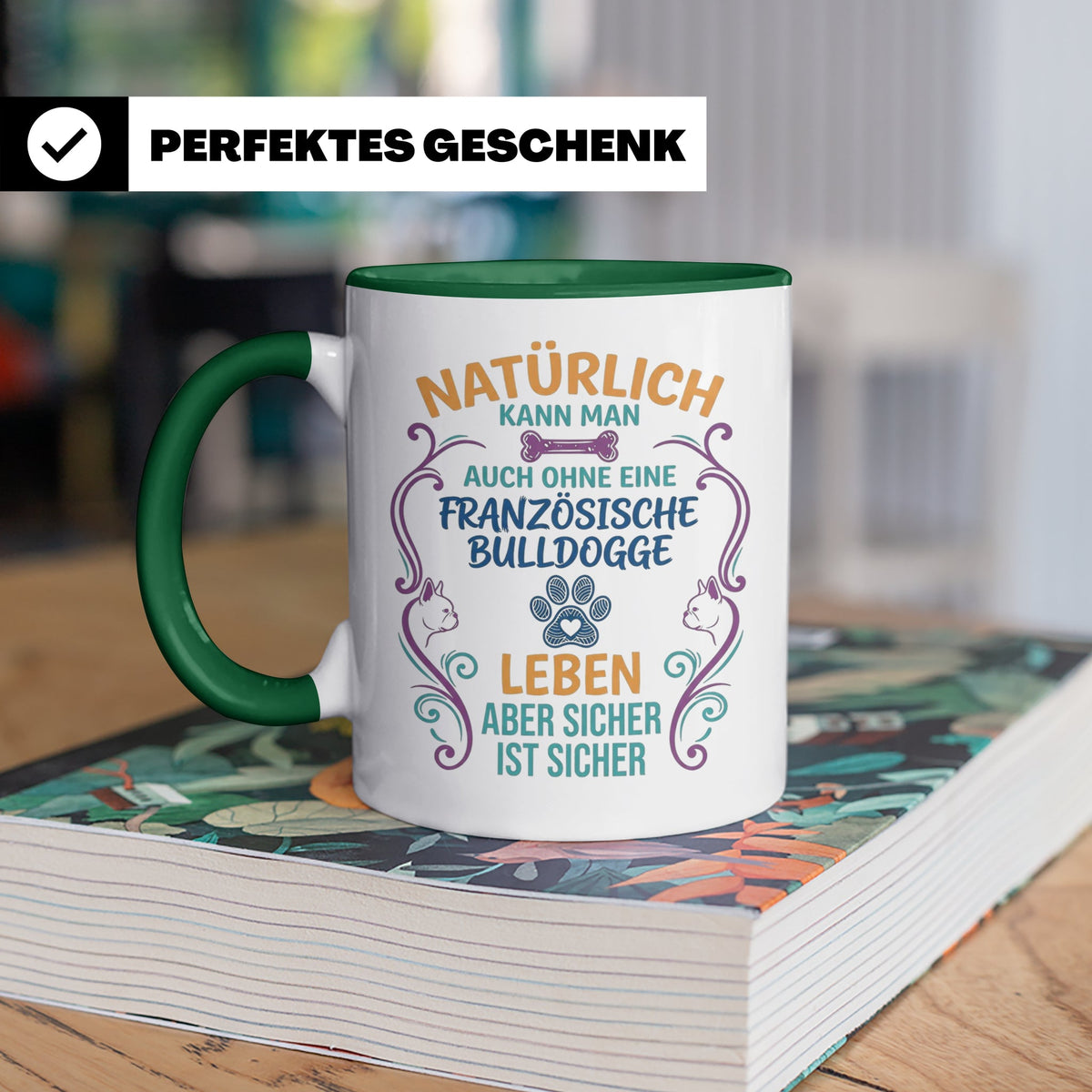 Französische Bulldogge Tasse mit Spruch Ohne Frenchie Leben  – Grün [farbe:grün]
