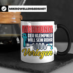 Klempner Tasse mit Spruch 'Will sein Rohr verlegen' lustig G – Schwarz [farbe:schwarz]