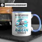Ruderer Tasse mit Spruch Nur gut aussehen reicht nicht | Ges – Blau [farbe:blau]