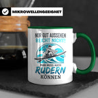 Ruderer Tasse mit Spruch Nur gut aussehen reicht nicht | Ges – Grün [farbe:grün]