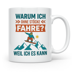 Snowboard Tasse mit Spruch "Warum ich ohne Stöcke fahre", lu – Weiß [farbe:weiß]