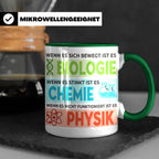 Naturwissenschaften Tasse mit Spruch Biologie, Chemie, Physi – Grün [farbe:grün]