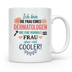 Frau eines Dermatologen Tasse mit Spruch | Geschenk für Haut – Weiß [farbe:weiß]