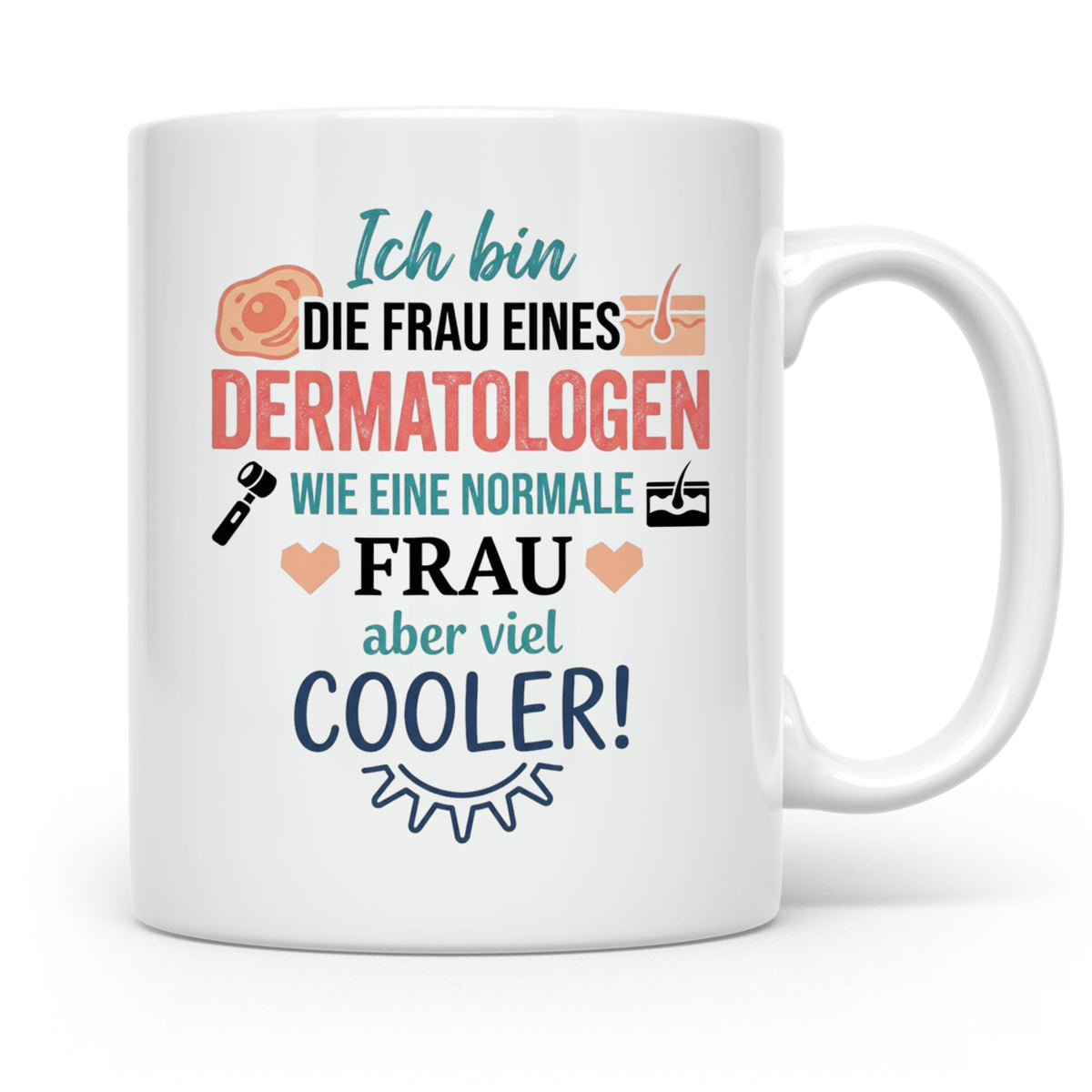 Frau eines Dermatologen Tasse mit Spruch | Geschenk für Haut – Weiß [farbe:weiß]