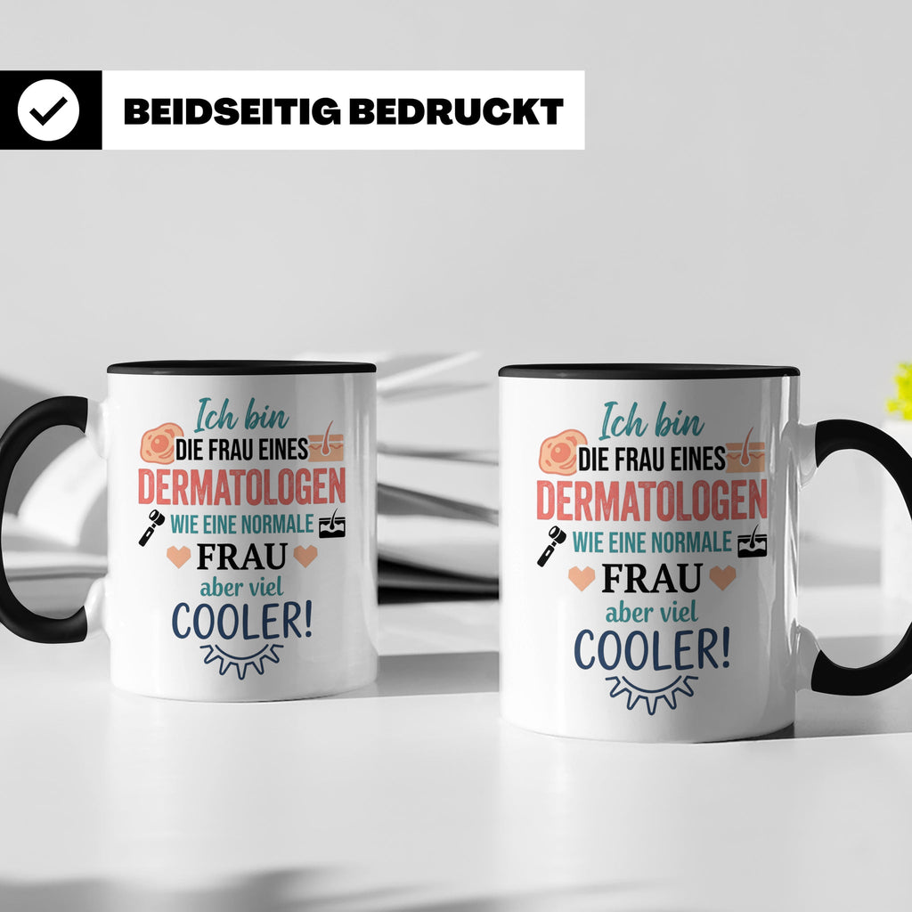 Frau eines Dermatologen Tasse mit Spruch | Geschenk für Haut – Schwarz [farbe:schwarz]