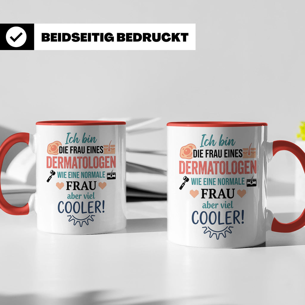 Frau eines Dermatologen Tasse mit Spruch | Geschenk für Haut – Rot [farbe:rot]