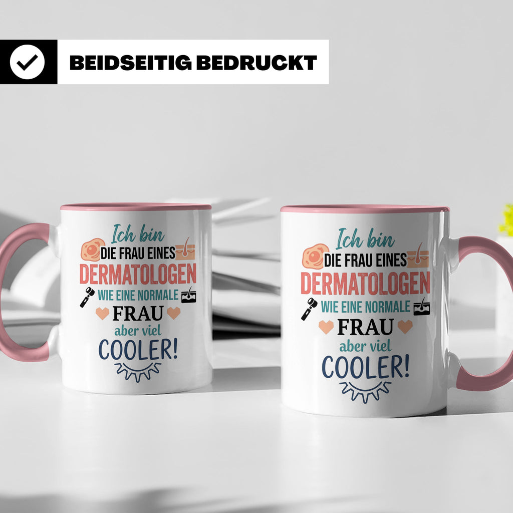 Frau eines Dermatologen Tasse mit Spruch | Geschenk für Haut – Rosa [farbe:rosa]