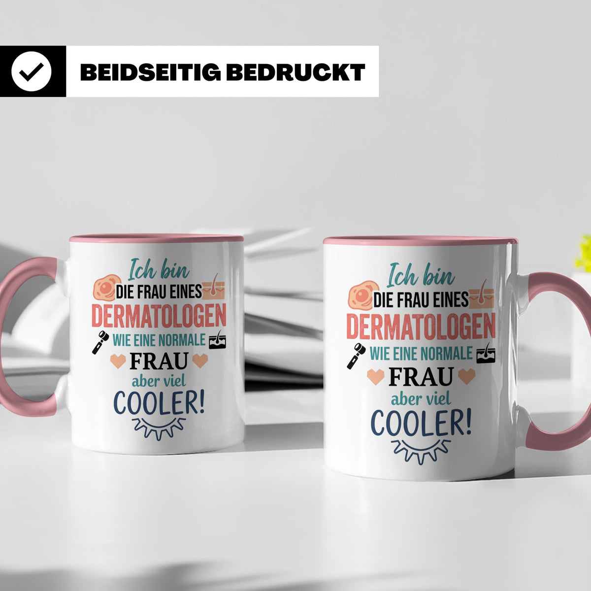 Frau eines Dermatologen Tasse mit Spruch | Geschenk für Haut – Rosa [farbe:rosa]
