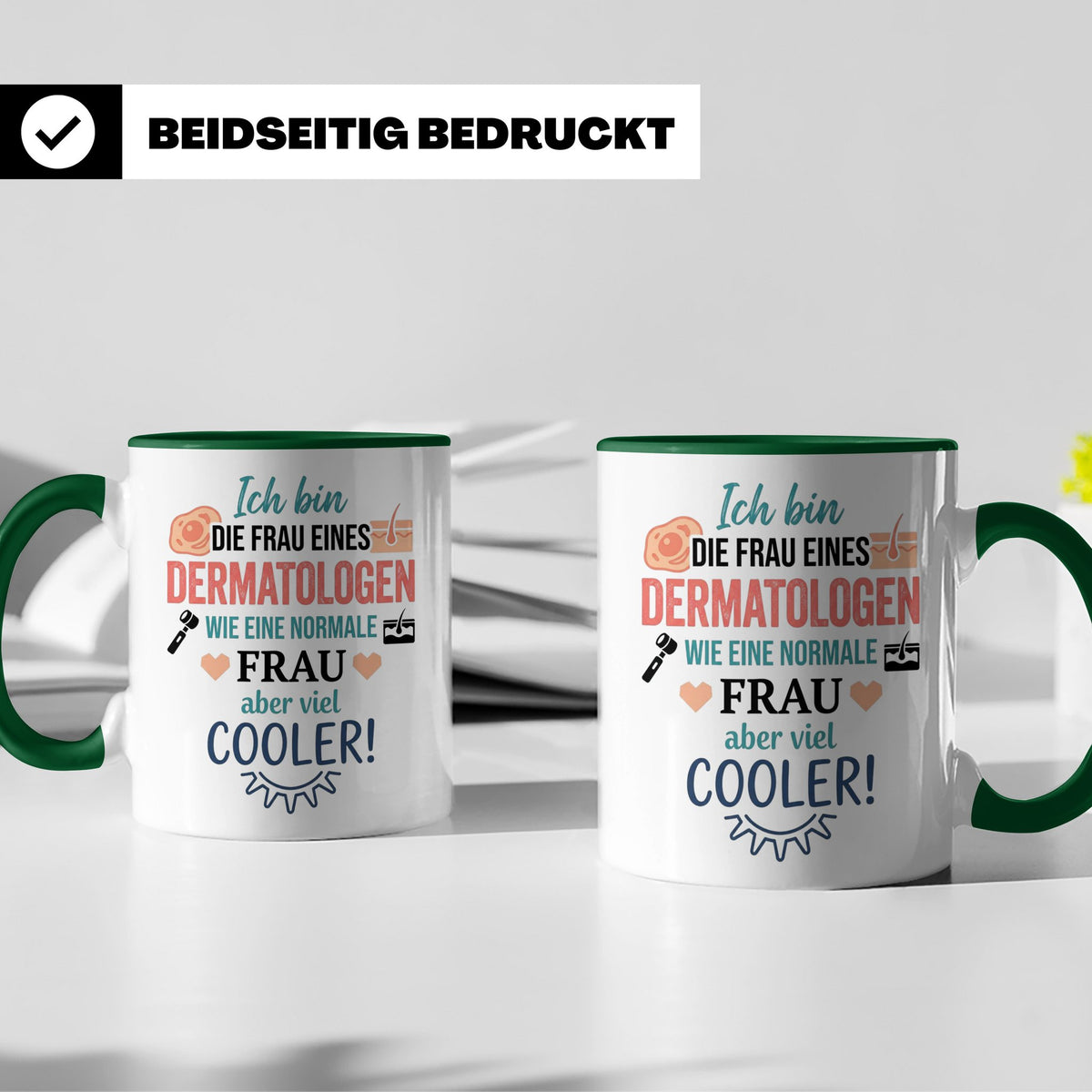 Frau eines Dermatologen Tasse mit Spruch | Geschenk für Haut – Grün [farbe:grün]