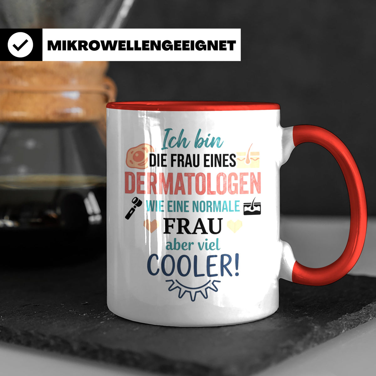 Frau eines Dermatologen Tasse mit Spruch | Geschenk für Haut – Rot [farbe:rot]