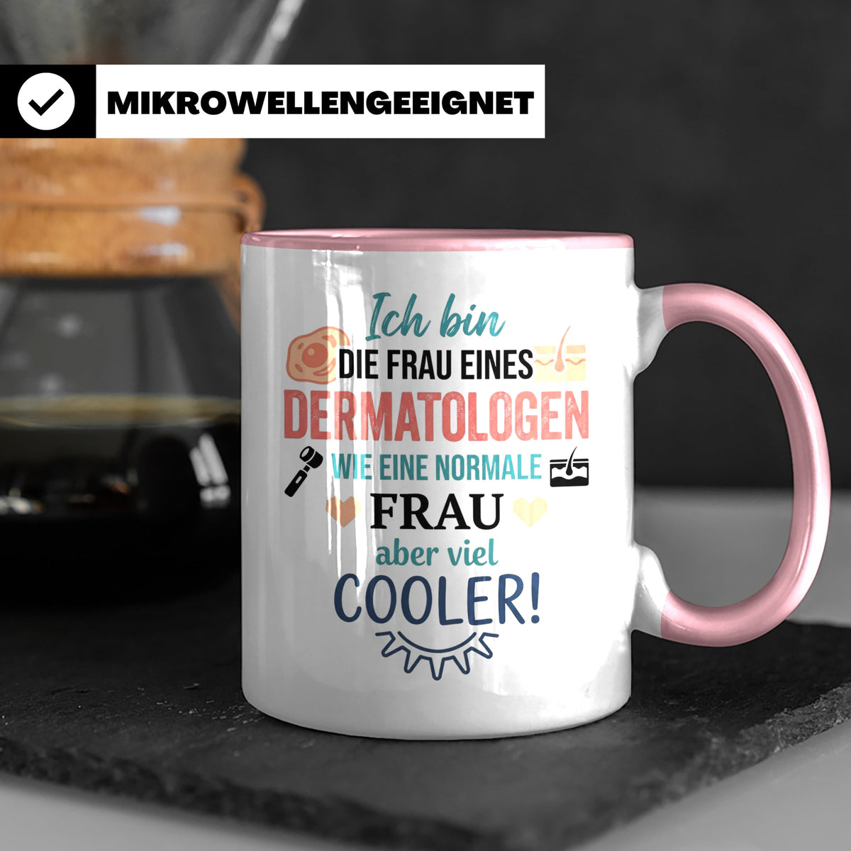 Frau eines Dermatologen Tasse mit Spruch | Geschenk für Haut – Rosa [farbe:rosa]