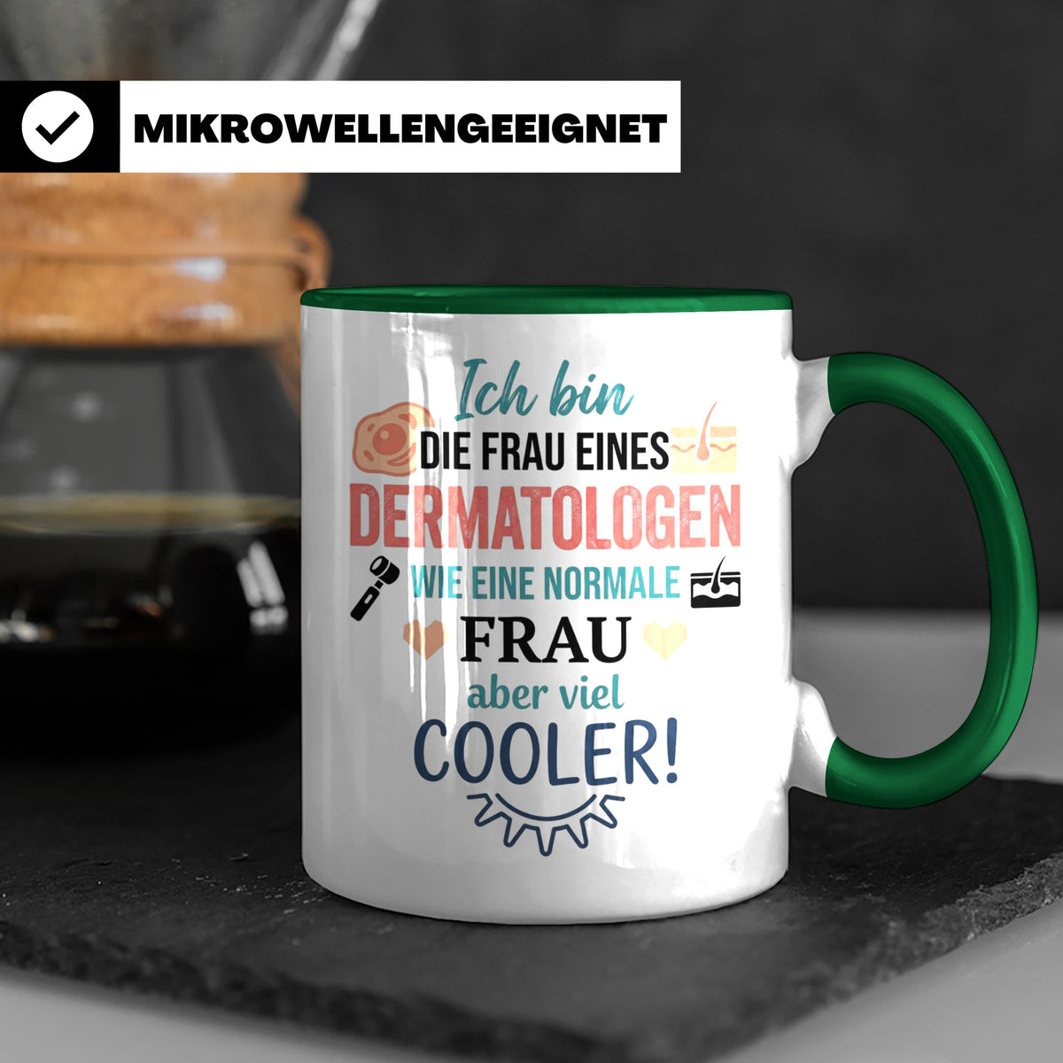 Frau eines Dermatologen Tasse mit Spruch | Geschenk für Haut – Grün [farbe:grün]