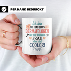 Frau eines Dermatologen Tasse mit Spruch | Geschenk für Haut – Weiß [farbe:weiß]