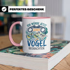 Vögel beobachten Tasse mit Spruch Ich würde jetzt lieber Vög – Rosa [farbe:rosa]