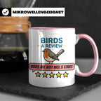 Rotkehlchen Tasse mit lustiger 5 Sterne Bewertung, Birds are – Rosa [farbe:rosa]