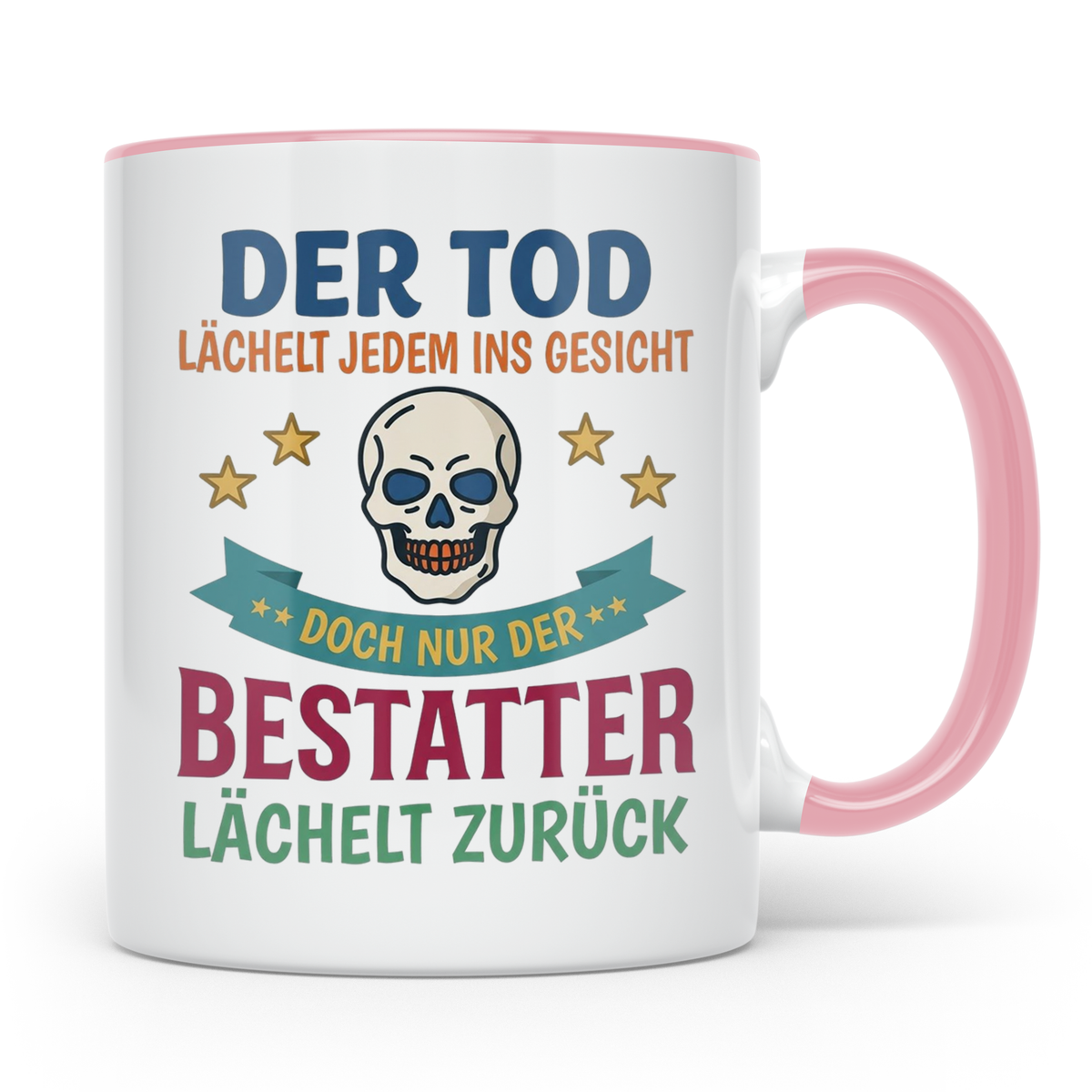 Bestatter Tasse mit Spruch Der Tod lächelt zurück | Geschenk – Rosa [farbe:rosa]