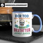 Bestatter Tasse mit Spruch Der Tod lächelt zurück | Geschenk – Blau [farbe:blau]