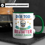 Bestatter Tasse mit Spruch Der Tod lächelt zurück | Geschenk – Grün [farbe:grün]