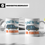 Bestatter Tasse mit Spruch I Put The Fun In Funeral Leichenw – Weiß [farbe:weiß]