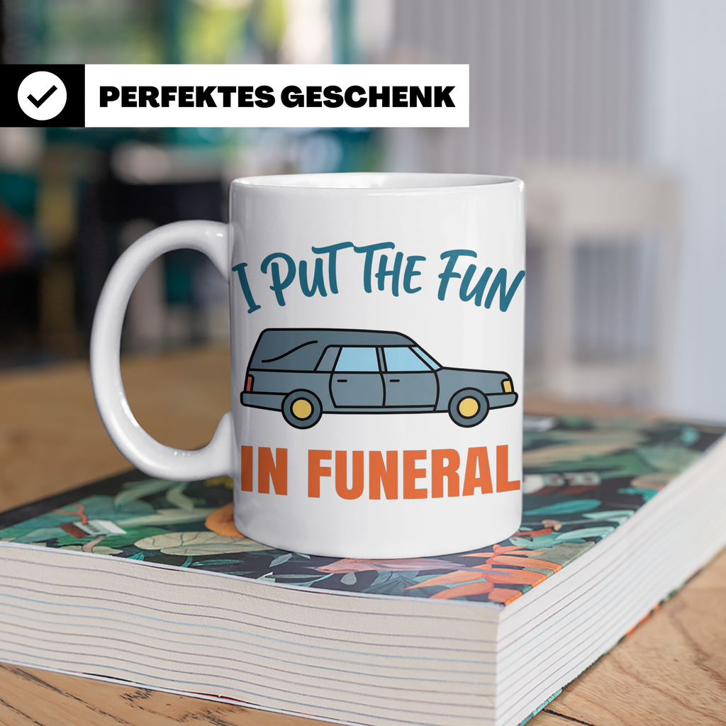 Bestatter Tasse mit Spruch I Put The Fun In Funeral Leichenw – Weiß [farbe:weiß]