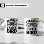 Vogelbeobachtung Tasse mit Spruch Pssst I See A Bird Kaffeet – Weiß [farbe:weiß]