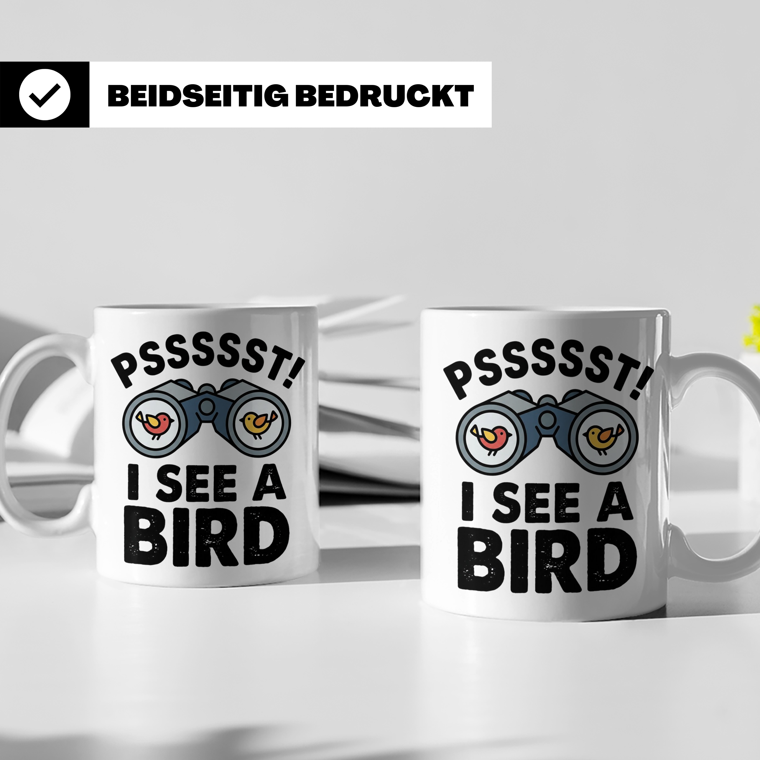 Vogelbeobachtung Tasse mit Spruch Pssst I See A Bird Kaffeet – Weiß [farbe:weiß]