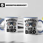 Vogelbeobachtung Tasse mit Spruch Pssst I See A Bird Kaffeet – Blau [farbe:blau]