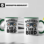 Vogelbeobachtung Tasse mit Spruch Pssst I See A Bird Kaffeet – Grün [farbe:grün]