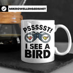 Vogelbeobachtung Tasse mit Spruch Pssst I See A Bird Kaffeet – Weiß [farbe:weiß]