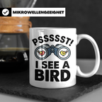 Vogelbeobachtung Tasse mit Spruch Pssst I See A Bird Kaffeet – Weiß [farbe:weiß]