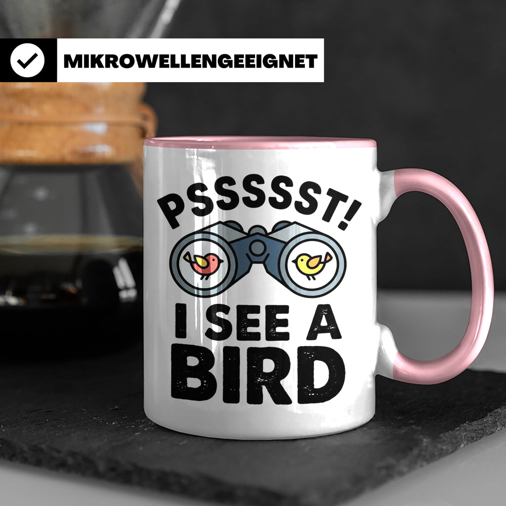 Vogelbeobachtung Tasse mit Spruch Pssst I See A Bird Kaffeet – Rosa [farbe:rosa]