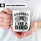 Vogelbeobachtung Tasse mit Spruch Pssst I See A Bird Kaffeet – Weiß [farbe:weiß]