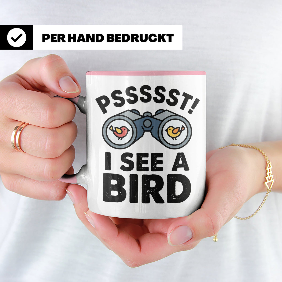 Vogelbeobachtung Tasse mit Spruch Pssst I See A Bird Kaffeet – Rosa [farbe:rosa]