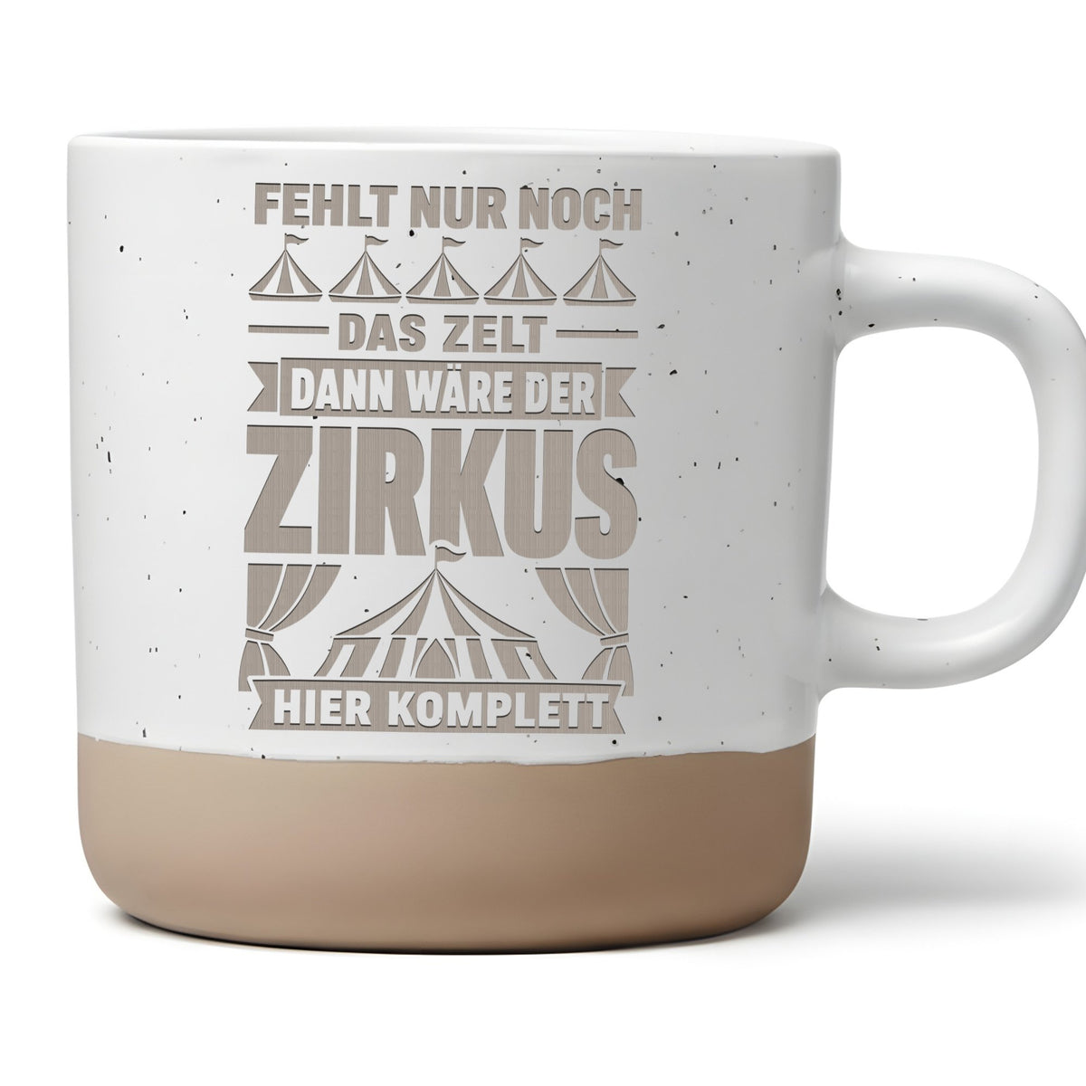Zirkus Tasse Fehlt nur noch das Zelt komplett - Lustiges Geschenk für  – Bild 1