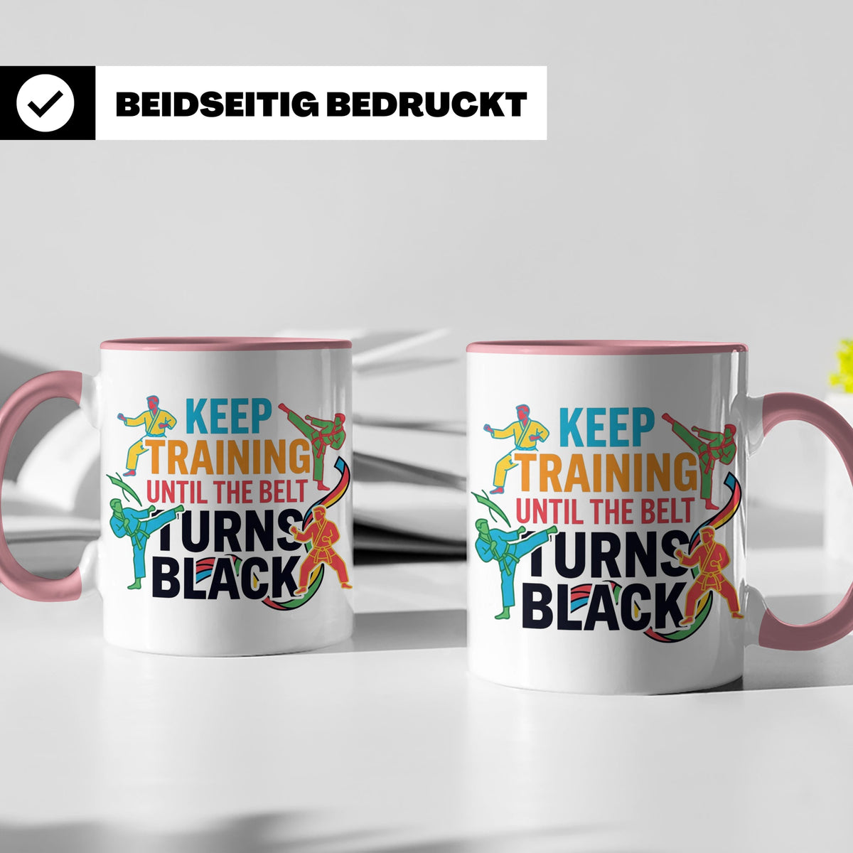 Karate Tasse Schwarzer Gürtel Spruch Keep Training Until The – Rosa [farbe:rosa]