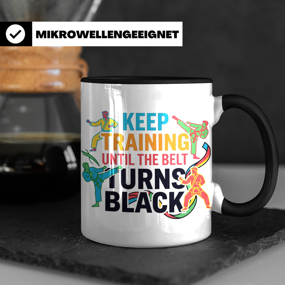 Karate Tasse Schwarzer Gürtel Spruch Keep Training Until The – Schwarz [farbe:schwarz]