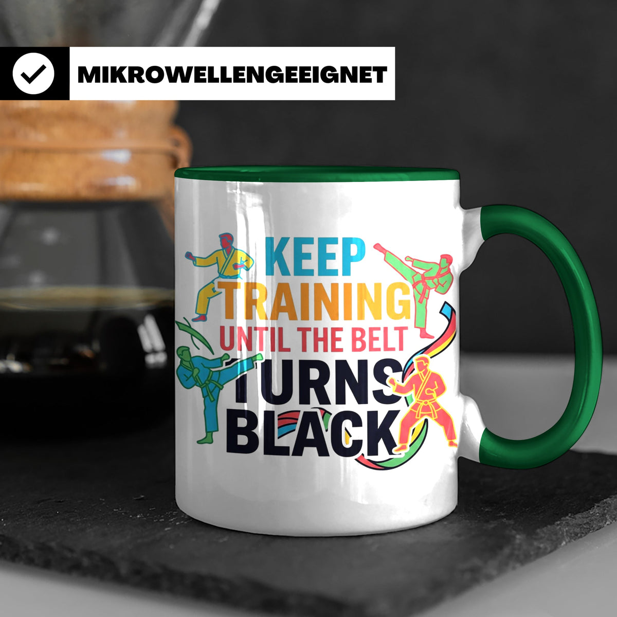 Karate Tasse Schwarzer Gürtel Spruch Keep Training Until The – Grün [farbe:grün]