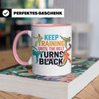 Karate Tasse Schwarzer Gürtel Spruch Keep Training Until The – Rosa [farbe:rosa]