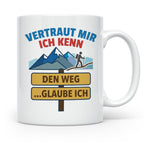 Wandern Tasse mit Spruch Vertraut mir ich kenn den Weg. Lust – Weiß [farbe:weiß]