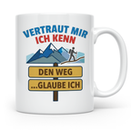 Wandern Tasse mit Spruch Vertraut mir ich kenn den Weg. Lust – Weiß [farbe:weiß]