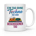 Techno Tasse lustiger Spruch Ein Tag ohne Techno... DJ Gesch – Weiß [farbe:weiß]