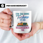 Techno Tasse lustiger Spruch Ein Tag ohne Techno... DJ Gesch – Weiß [farbe:weiß]